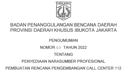 Pengumuman BPBD DKI Jakarta Nomor 03 Tahun 2022 tentang Penyediaan Narasumber Profesional Pembuatan Rencana Pengembangan Call Center 112