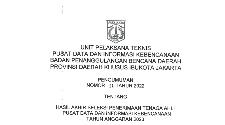 Pengumuman Nomor 36 Tahun 2022 Hasil Akhir Seleksi  Penerimaan Tenaga Ahli Pusat Data Dan Informasi Kebencanaan Provinsi DKI Jakarta Tahun Anggaran 2023
