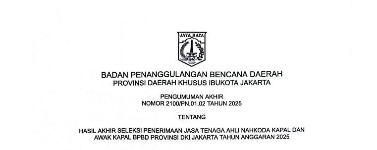 Hasil Akhir Seleksi Penerimaan Jasa Tenaga Ahli Nahkoda Kapal dan Awak Kapal BPBD Provinsi DKI Jakarta Tahun Anggaran 2025